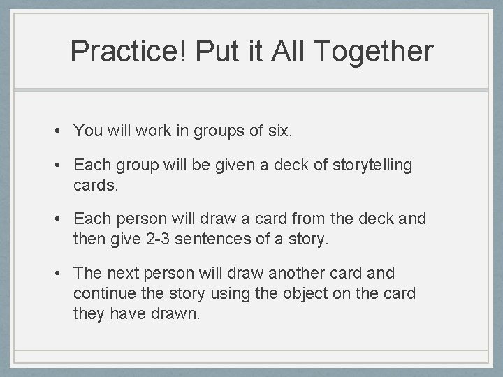 Practice! Put it All Together • You will work in groups of six. •