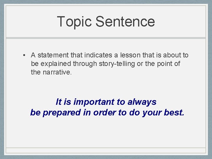 Topic Sentence • A statement that indicates a lesson that is about to be