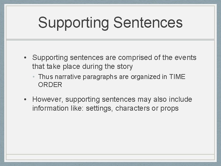 Supporting Sentences • Supporting sentences are comprised of the events that take place during