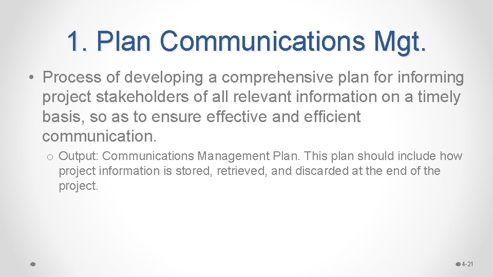 1. Plan Communications Mgt. • Process of developing a comprehensive plan for informing project