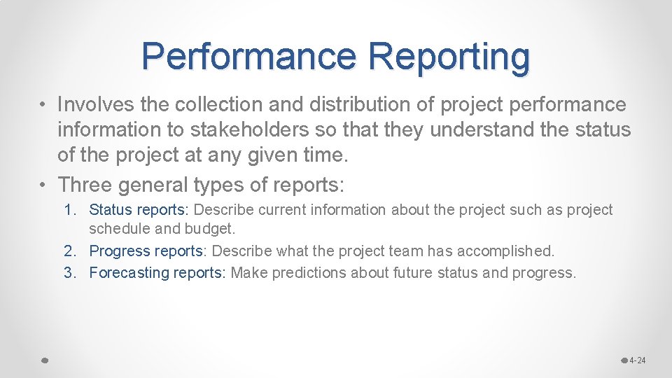 Performance Reporting • Involves the collection and distribution of project performance information to stakeholders