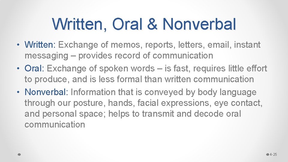 Written, Oral & Nonverbal • Written: Exchange of memos, reports, letters, email, instant messaging