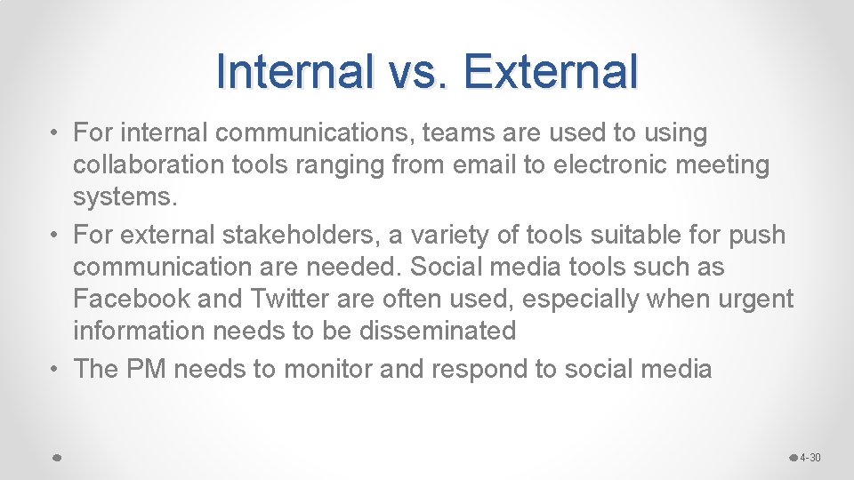 Internal vs. External • For internal communications, teams are used to using collaboration tools
