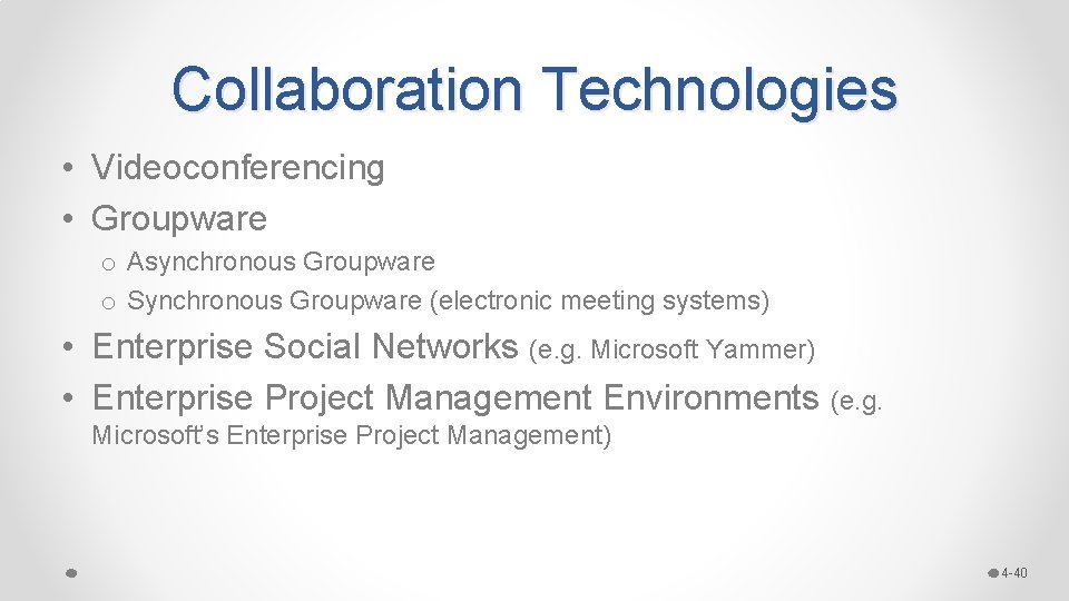 Collaboration Technologies • Videoconferencing • Groupware o Asynchronous Groupware o Synchronous Groupware (electronic meeting