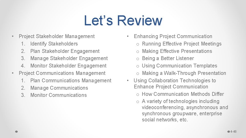 Let’s Review • Project Stakeholder Management 1. Identify Stakeholders 2. Plan Stakeholder Engagement 3.
