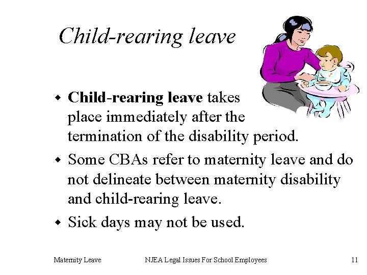Child-rearing leave takes place immediately after the termination of the disability period. w Some