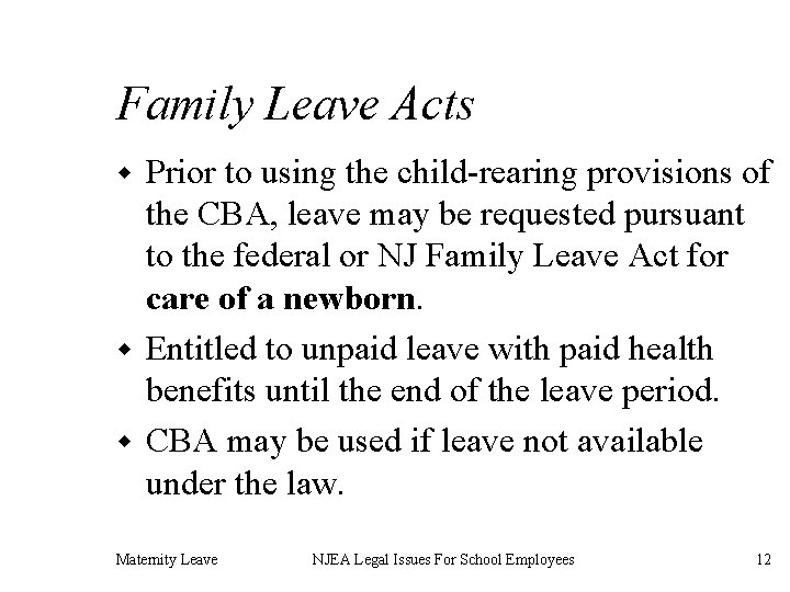 Family Leave Acts Prior to using the child-rearing provisions of the CBA, leave may
