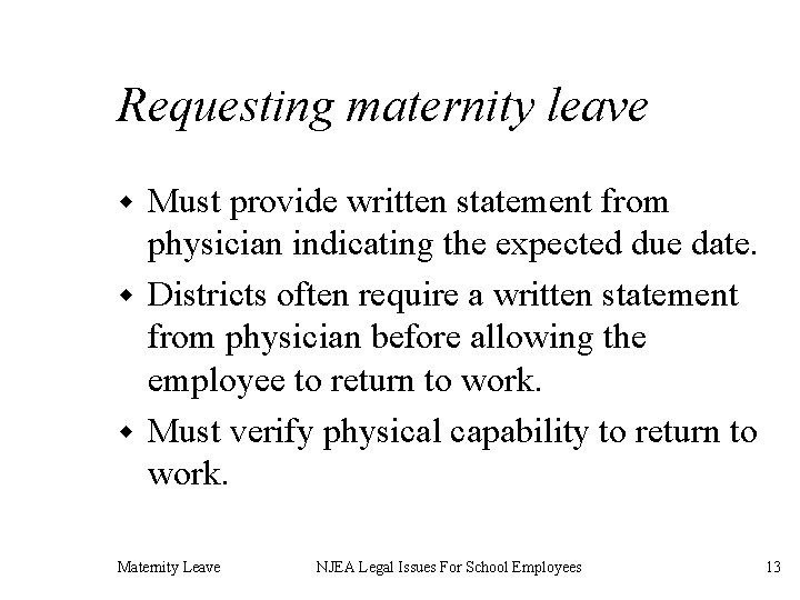 Requesting maternity leave Must provide written statement from physician indicating the expected due date.