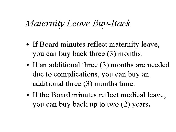 Maternity Leave Buy-Back If Board minutes reflect maternity leave, you can buy back three