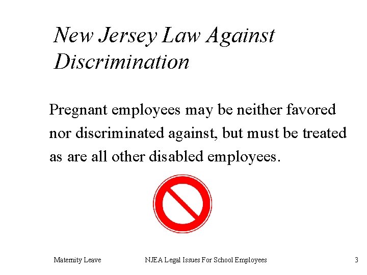 New Jersey Law Against Discrimination Pregnant employees may be neither favored nor discriminated against,