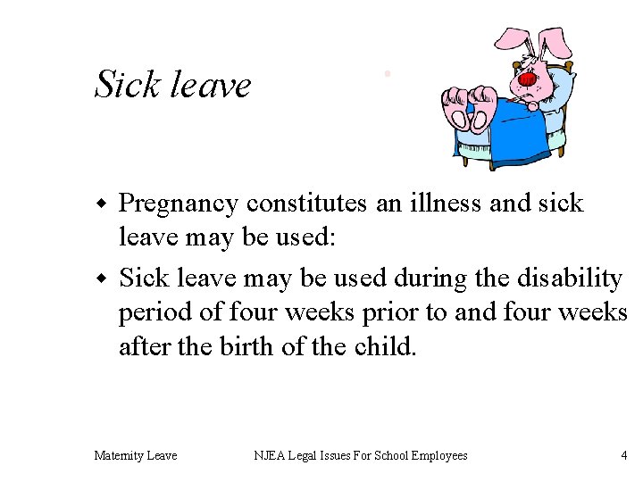 Sick leave Pregnancy constitutes an illness and sick leave may be used: w Sick