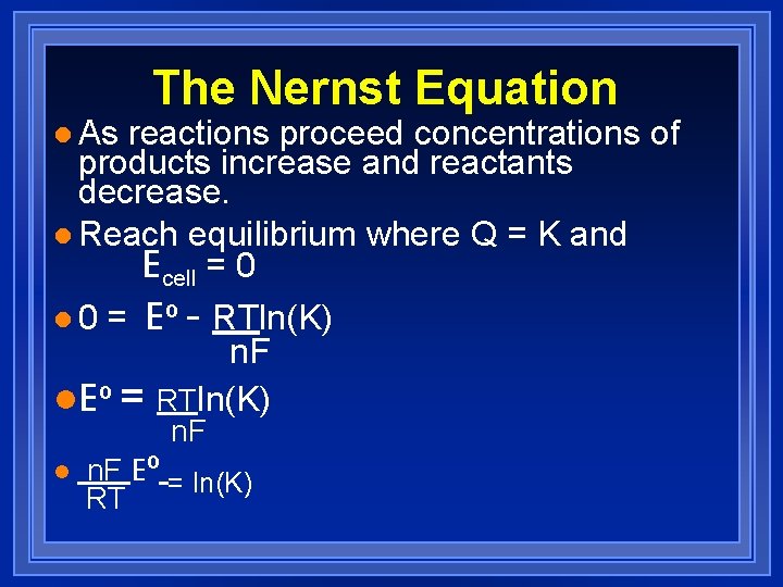 l As The Nernst Equation reactions proceed concentrations of products increase and reactants decrease.