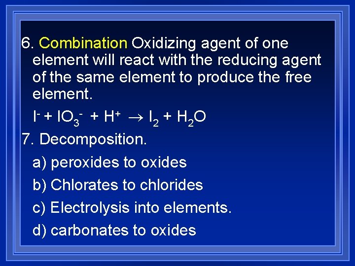 6. Combination Oxidizing agent of one element will react with the reducing agent of