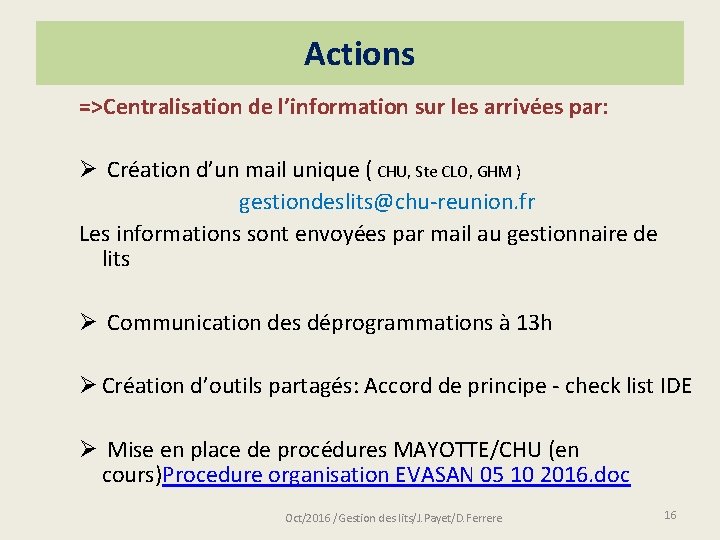 Actions =>Centralisation de l’information sur les arrivées par: Ø Création d’un mail unique (