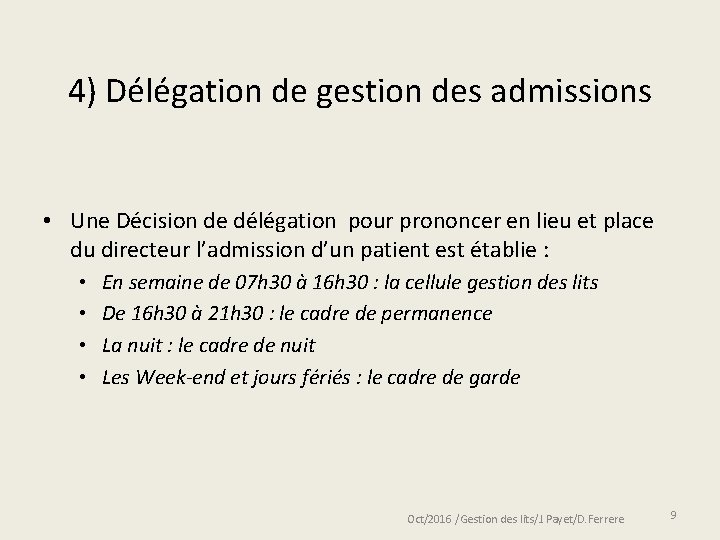 4) Délégation de gestion des admissions • Une Décision de délégation pour prononcer en
