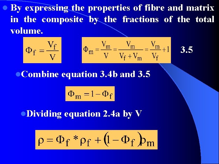 l By expressing the properties of fibre and matrix in the composite by the