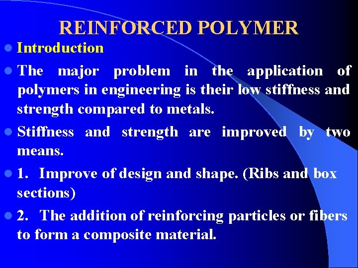 REINFORCED POLYMER l Introduction l The major problem in the application of polymers in