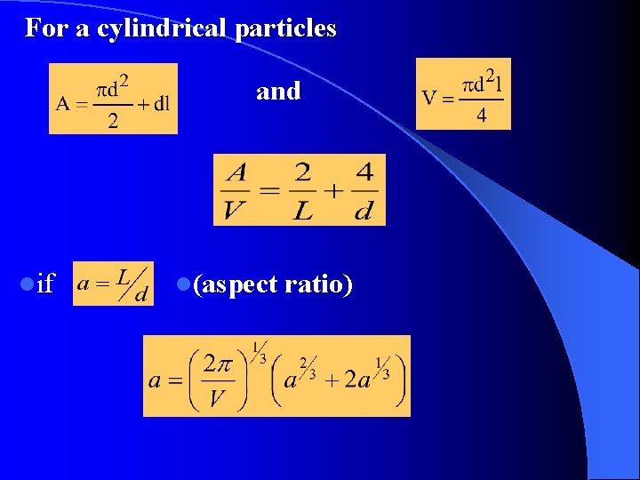 For a cylindrical particles and lif l(aspect ratio) 