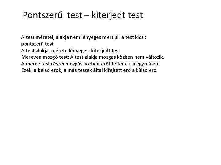 Pontszerű test – kiterjedt test A test méretei, alakja nem lényeges mert pl. a