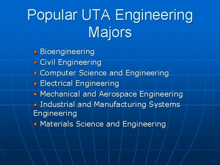 Popular UTA Engineering Majors • Bioengineering • Civil Engineering • Computer Science and Engineering