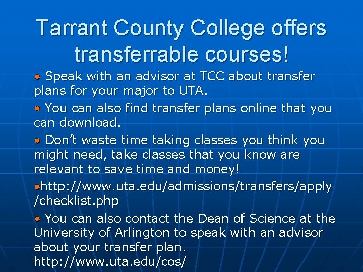 Tarrant County College offers transferrable courses! • Speak with an advisor at TCC about