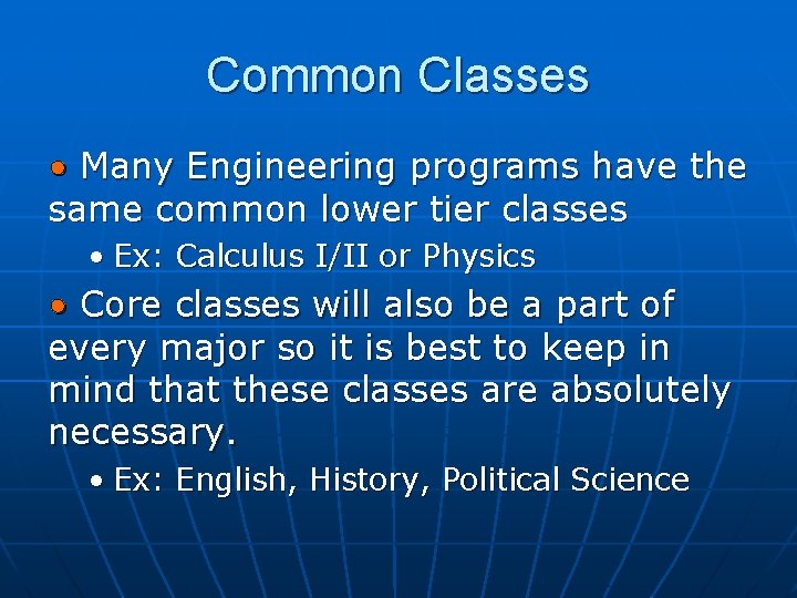 Common Classes • Many Engineering programs have the same common lower tier classes •
