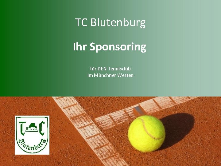 TC Blutenburg Ihr Sponsoring für DEN Tennisclub im Münchner Westen Februar 2015 