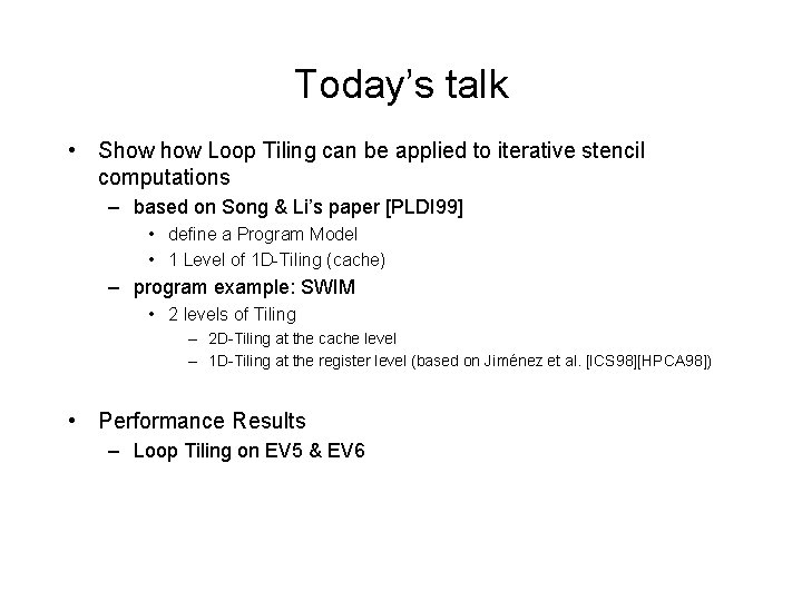 Today’s talk • Show Loop Tiling can be applied to iterative stencil computations –