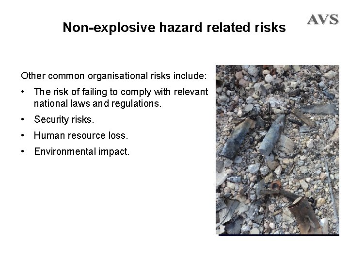 Non-explosive hazard related risks Other common organisational risks include: • The risk of failing