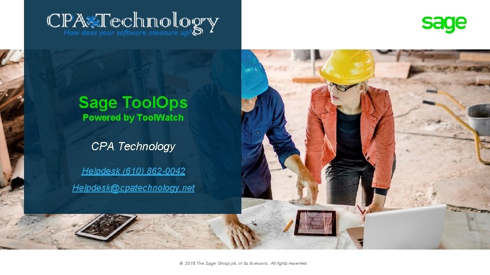Sage Tool. Ops Powered by Tool. Watch CPA Technology Helpdesk (610) 862 -0042 Helpdesk@cpatechnology.