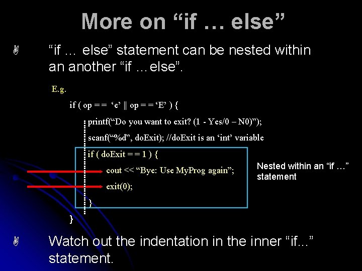 More on “if … else” A “if … else” statement can be nested within