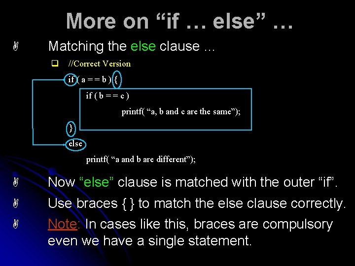 More on “if … else” … A Matching the else clause … q //Correct