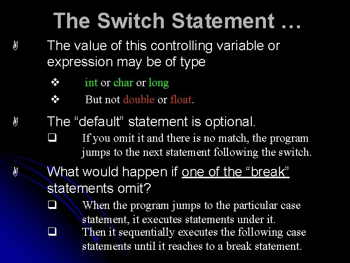 The Switch Statement … A The value of this controlling variable or expression may