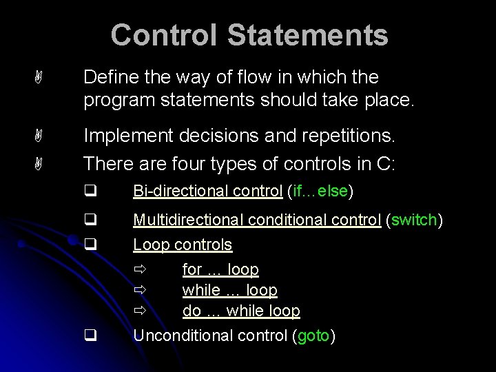 Control Statements A Define the way of flow in which the program statements should