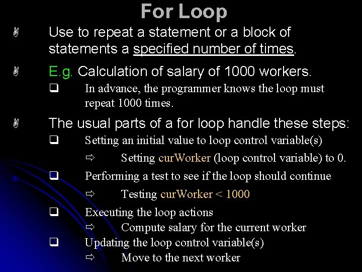 For Loop A Use to repeat a statement or a block of statements a
