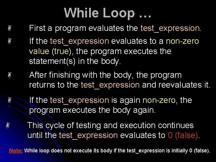 While Loop … A First a program evaluates the test_expression. A If the test_expression