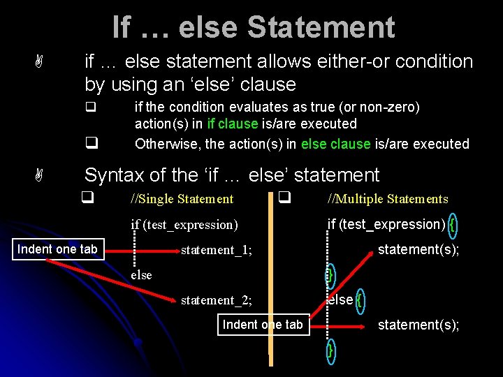 If … else Statement A if … else statement allows either-or condition by using