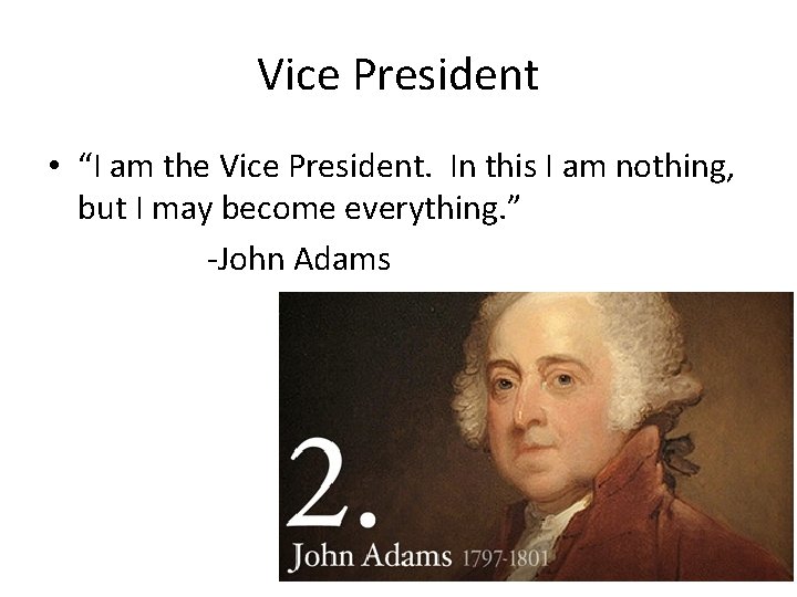 Vice President • “I am the Vice President. In this I am nothing, but
