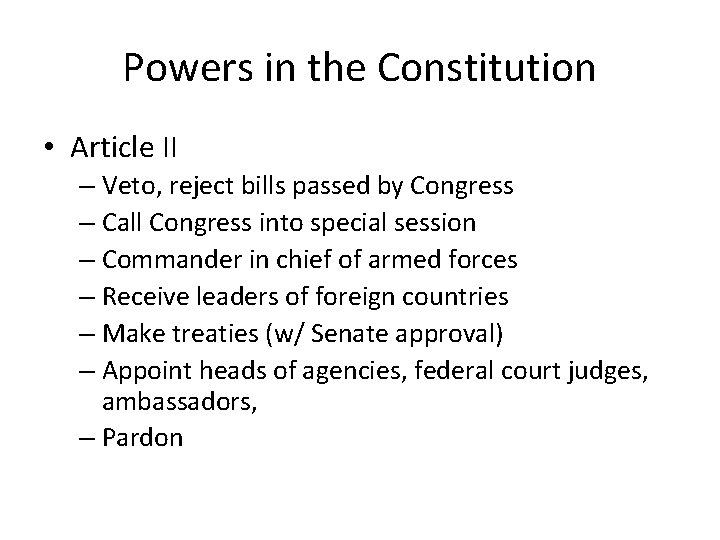 Powers in the Constitution • Article II – Veto, reject bills passed by Congress