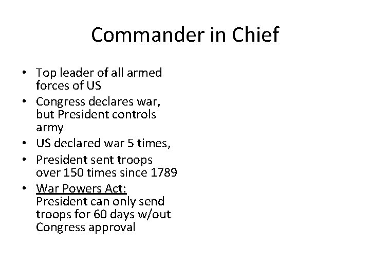 Commander in Chief • Top leader of all armed forces of US • Congress