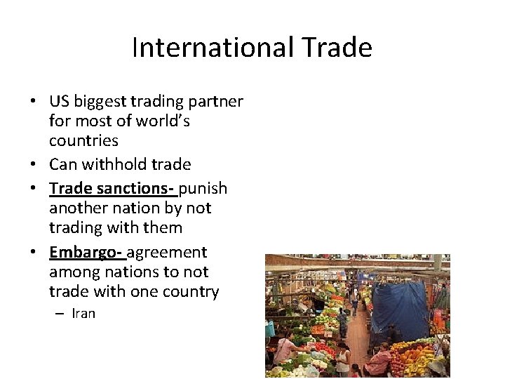 International Trade • US biggest trading partner for most of world’s countries • Can