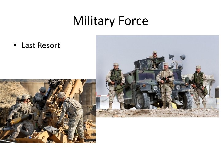 Military Force • Last Resort 