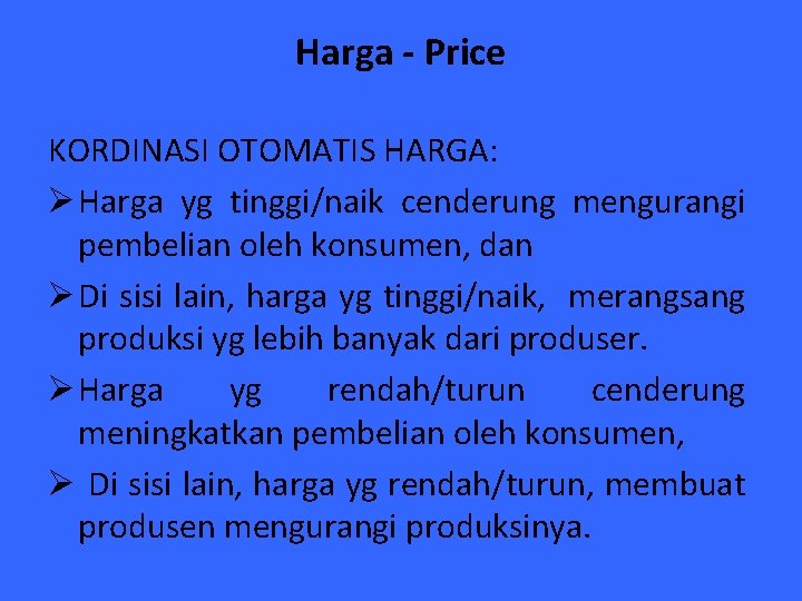 Harga - Price KORDINASI OTOMATIS HARGA: Ø Harga yg tinggi/naik cenderung mengurangi pembelian oleh