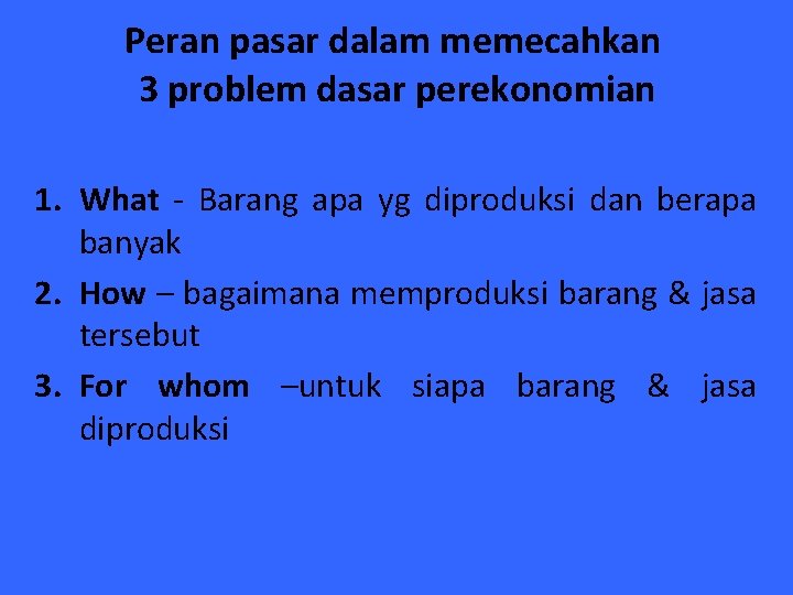 Peran pasar dalam memecahkan 3 problem dasar perekonomian 1. What - Barang apa yg