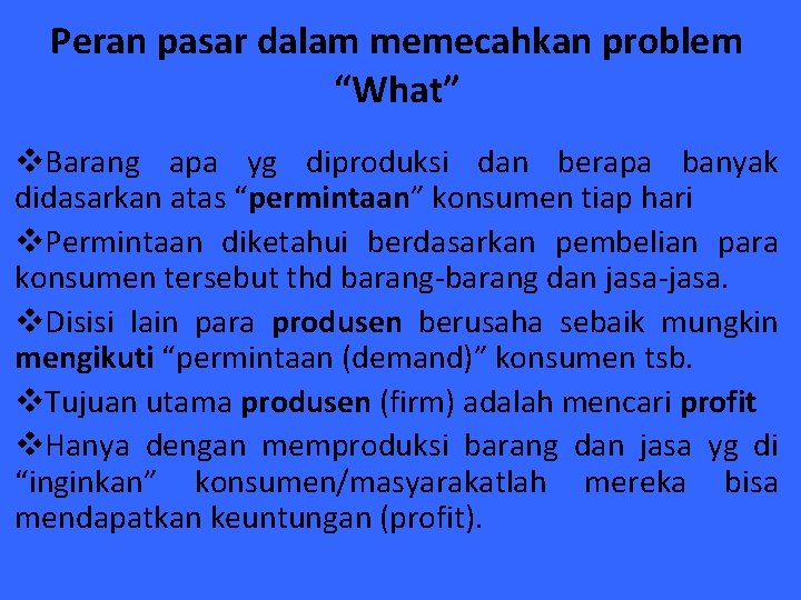 Peran pasar dalam memecahkan problem “What” v. Barang apa yg diproduksi dan berapa banyak