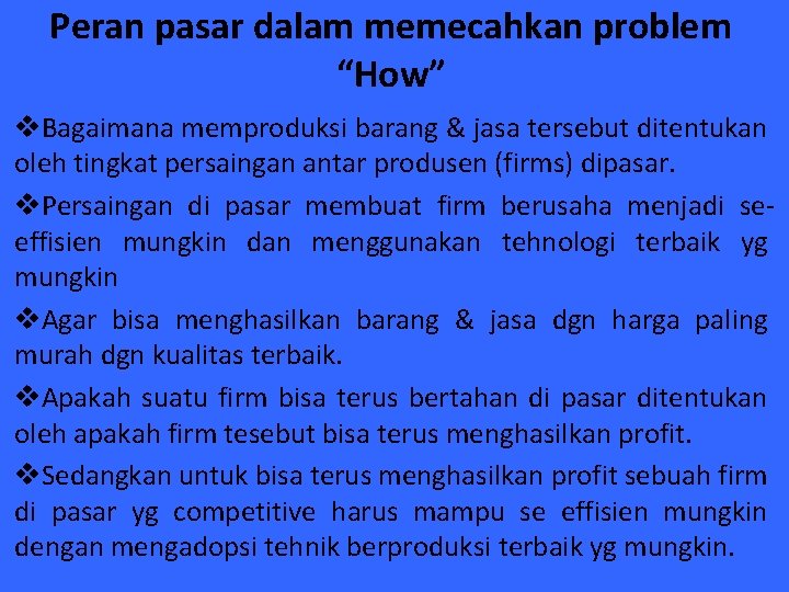 Peran pasar dalam memecahkan problem “How” v. Bagaimana memproduksi barang & jasa tersebut ditentukan