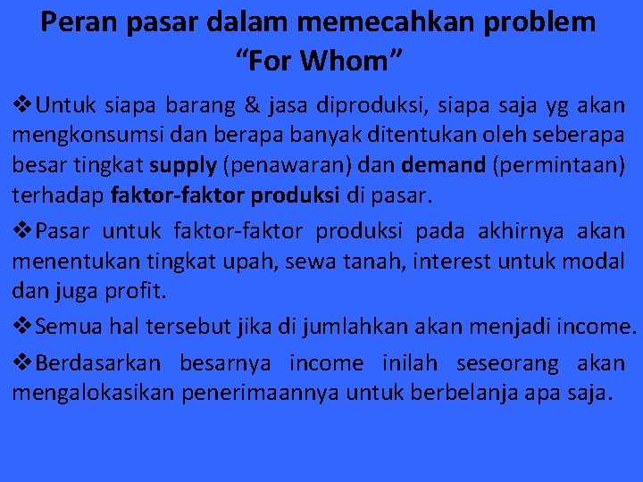 Peran pasar dalam memecahkan problem “For Whom” v. Untuk siapa barang & jasa diproduksi,
