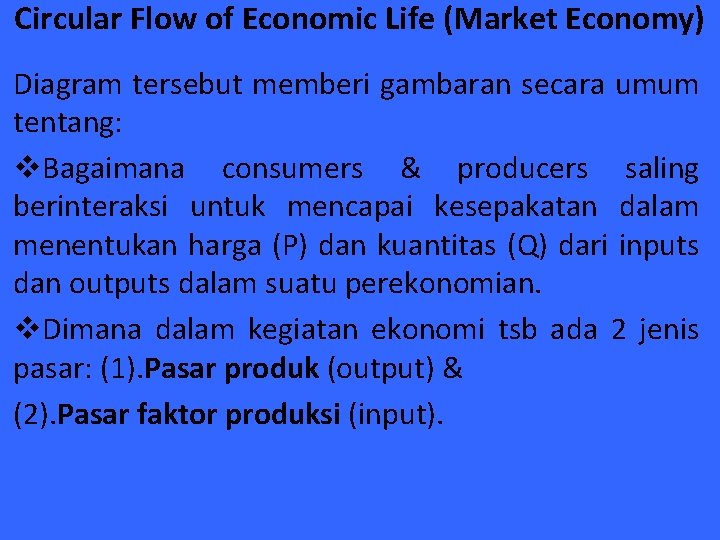 Circular Flow of Economic Life (Market Economy) Diagram tersebut memberi gambaran secara umum tentang: