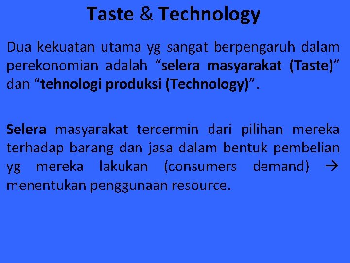 Taste & Technology Dua kekuatan utama yg sangat berpengaruh dalam perekonomian adalah “selera masyarakat