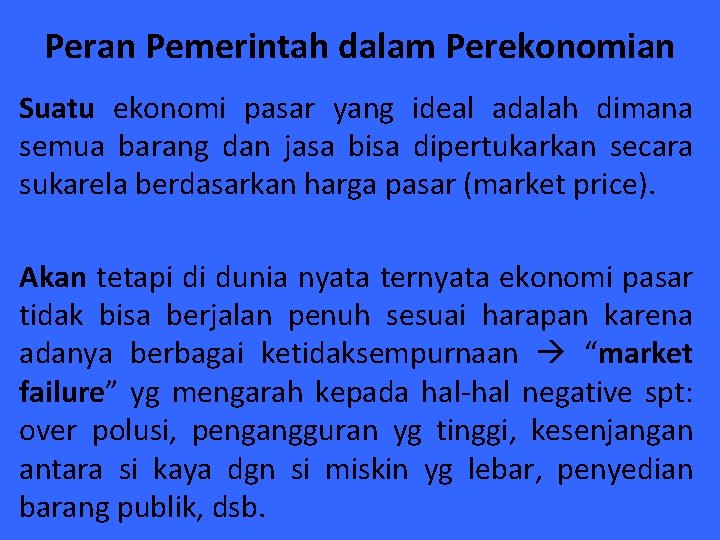 Peran Pemerintah dalam Perekonomian Suatu ekonomi pasar yang ideal adalah dimana semua barang dan